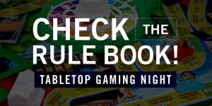 Check the Rule Book: Tabletop Gaming Night