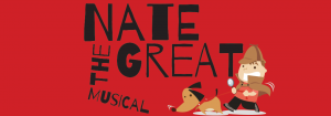 Nate the Great the Musical - AUDITIONS