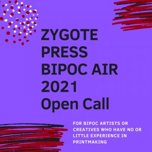 Zygote Press BIPOC AIR 2021 CALL FOR ARTISTS