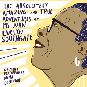 The Absolutely Amazing and True Adventures of Ms. Joan Evelyn Southgate