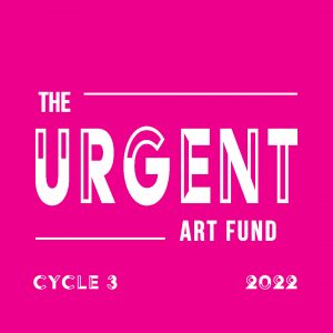 The Urgent Art Fund: Cycle 3