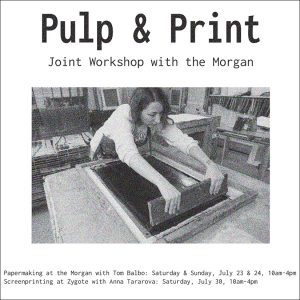 Pulp & Print: Printing on Handmade Paper Joint Workshop with the Morgan
