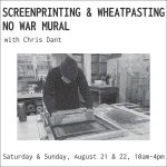 Screenprinting & Wheatpasting No War Mural with Chris Dant