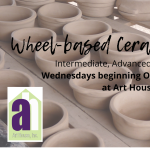 Wheel-based ceramics classes: Intermediate, Advanced, and Open Studio