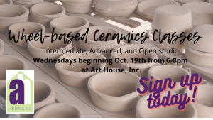 Wheel-based ceramics classes: Intermediate, Advanced, and Open Studio