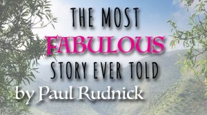 The Most Fabulous Story Ever Told by Paul Rudnick