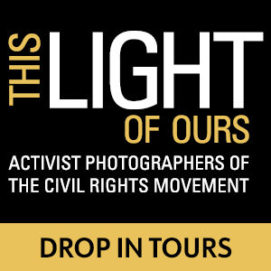 DROP-IN TOUR: This Light of Ours: Activist Photographers of the Civil Rights Movement