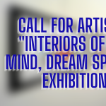 Interiors of the Mind, Dream Spaces Call for Artist