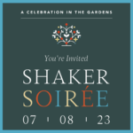 Shaker Soirée: A Celebration in the Gardens