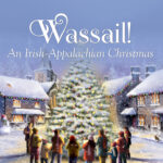 Apollo's Fire: Wassail! An Irish-Appalachian Christmas