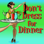 Don't Dress for Dinner