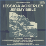 CUSP Presents: Jessica Ackerley // Jeremy Bible
