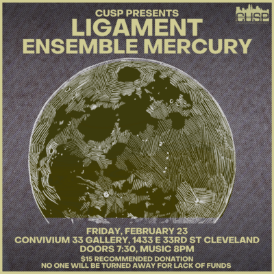 CUSP Presents: LIGAMENT // Ensemble Mercury
