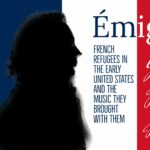 Émigré: French Refugees in Early America and the Music They Brought With Them