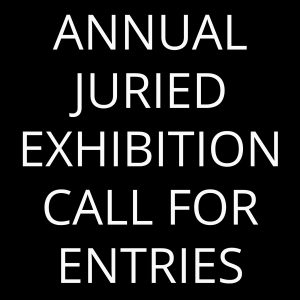 Juried Exhibition: Call for Artists